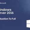 Windows Server 2016 Evaluation Full Versiyon Yapmak