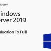 Windows Server 2019 Evaluation Full Versiyon Yapmak