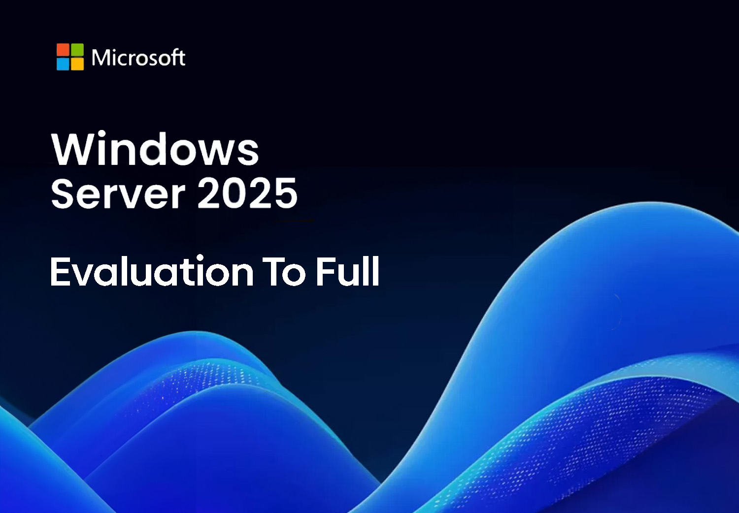 Windows Server 2025 Evaluation Full Versiyon Yapmak